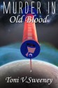 Murder in Old Blood - Toni V. Sweeney