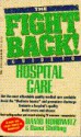 The Fight Back!: Guide to Hospital Care - David Horowitz, Dana Shilling