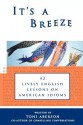 It's a Breeze: 42 Lively English Lessons on American Idioms - Toni Aberson, Eric H Roth