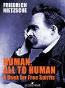 Human, All Too Human A Book for Free Spirits - Friedrich Nietzsche