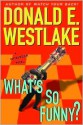 What's So Funny? - Donald E Westlake