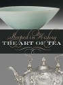 Steeped in History: The Art of Tea - Beatrice Hohenegger, John E. Wills Jr., Elizabeth Kolsky, Terese Tse Bartholomew, Dennis Hirota, Patricia J. Graham, Woodruff D. Smith, Angus Trumble, Barbara G. Carson, Jane T. Merritt, Steven D. Owyoung, Reiko Tanimura