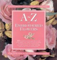 A-Z of Embroidered Flowers - Sue Gardner