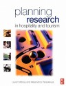 Planning Research in Hospitality and Tourism - Levent Altinay, Alexandros Paraskevas