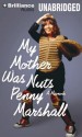 My Mother Was Nuts: A Memoir - Penny Marshall