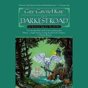 The Darkest Road: The Fionavar Tapestry, Book 3 - Guy Gavriel Kay, Simon Vance