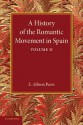 A History of the Romantic Movement in Spain: Volume 2 - E Allison Peers