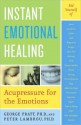 Instant Emotional Healing: Acupressure for the Emotions - Peter Lambrou, George Pratt