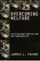 Overcoming Welfare: Expecting More From The Poor And From Ourselves - James L. Payne, Jenny Dossin