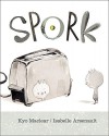 Spork by Kyo Maclear (2010-09-01) - Kyo Maclear