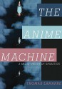 The Anime Machine: A Media Theory of Animation - Thomas Lamarre