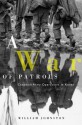 War of Patrols, A: Canadian Army Operations in Korea - William Johnston