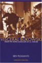 Visceral Bukowski: Inside the Sniper Landscape of L.A. Writers - Ben Pleasants, Digby Diehl