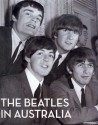 The Beatles in Australia - Mark Hayward