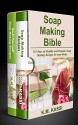 Soap Making Bible: 365 Days of Healthy and Organic Soap Making Recipes for your Body & Top 100 Herbal and Vegetable Do-It-Yourself Soap Making Recipes for your Body - K.M. KASSI