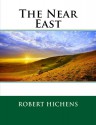 The Near East - Robert Hichens