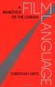 Film Language: A Semiotics of the Cinema - Christian Metz, Michael Taylor