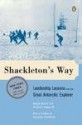 Shackleton's Way: Leadership Lessons from the Great Antarctic Explorer - Margot Morrell, Stephanie Capparell, Alexandra Shackleton