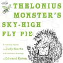 Thelonius Monster's Sky-High Fly Pie - Judy Sierra