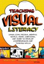 Teaching Visual Literacy: Using Comic Books, Graphic Novels, Anime, Cartoons, and More to Develop Comprehension and Thinking Skills - Nancy Frey