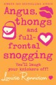 Angus, thongs and full-frontal snogging - Louise Rennison