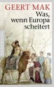 Was, wenn Europa scheitert (German Edition) - Geert Mak, Gregor Seferens