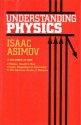 Understanding Physics (Motion, Sound, and Heat / Light, Magnetism, and Electricity / The Electron, Proton, and Neutron) - Isaac Asimov