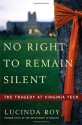 No Right to Remain Silent: The Tragedy at Virginia Tech - Lucinda Roy