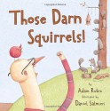 Those Darn Squirrels! - Adam Rubin, Daniel Salmieri