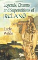 Legends, Charms and Superstitions of Ireland - Lady Wilde, Jane Wilde