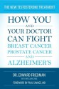 The New Testosterone Treatment: How You and Your Doctor Can Fight Breast Cancer, Prostate Cancer, and Alzheimer' s - Edward Friedman, William Cane, Paul, Dr. Savage