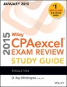 Wiley CPAexcel Exam Review 2015 Study Guide (January): Regulation (Wiley Cpa Exam Review) - O. Ray Whittington