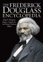 The Frederick Douglass Encyclopedia - Julius E. Thompson, James L. Conyers Jr., Nancy J. Dawson