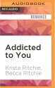 Addicted to You - Krista Ritchie, Becca Ritchie, Erin Mallon