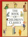 The Book of Children's Classics - Barbara Cooney, Leonard S. Marcus, Don Freeman, Roald Dahl, Judy Blume, Lloyd Alexander, Donald J. Sobol, Beatrix Potter, David McPhail, Robert McCloskey, Ludwig Bemelmans, Munro Leaf, A.A. Milne, Astrid Lindgren, Jean Craighead George