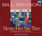 Neither Here Nor There - Bill Bryson