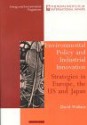 Environmental Policy and Industrial Innovation: Strategies in Europe, the USA, and Japan - David Wallace