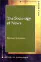 The Sociology of News - Michael Schudson, Jeffrey C. Alexander