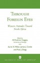 Through Foreign Eyes: Western Attitudes Toward North Africa - Alf Andrew Miller, Aurie H. Cooke, James J. Zingg, Paul J. Heggoy, Paul J. Zingg, James J. Cooke, Aurie H. Miller