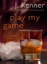 Play My Game: A Stark Ever After Novella - J. Kenner