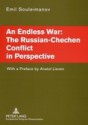 An Endless War: The Russian-Chechen Conflict In Perspective - Emil Souleimanov, Anatol Lieven