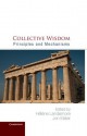 Collective Wisdom: Principles and Mechanisms - H. L. Ne Landemore, Jon Elster