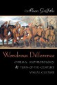 Wondrous Difference: Cinema, Anthropology, and Turn-Of-The-Century Visual Culture - Alison Griffiths