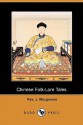 Chinese Folk-Lore Tales (Dodo Press) - J. Macgowan