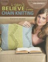 I Can't Believe I'm Chain Knitting - Leisure Arts, Leisure Arts