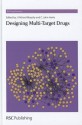 Designing Multi-Target Drugs - J. Richard Morphy, C. John Harris, David E. Thurston, David P. Rotella, David Fox, Ana Martinez, Salvatore Guccione, Mohammed Shahid, Jorrit Hornberg, Giulio Superti-Furga