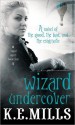 Wizard Undercover - K.E. Mills