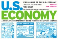 Field Guide to the U.S. Economy: A Compact And Irreverent Guide to Ecnomic Life in America - Jonathan Teller-Elsberg, Nancy Folbre, James Heintz