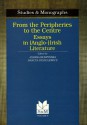 From the Peripheries to the Centre: Essays in (Anglo-) Irish Literature - Piotr Stalmaszczyk, Grainne Elmore, Marta Wiszniowska, Aleksandra Kedzierska, Anna Kedra-Kardela, Grazyna Bystydzienska, Jerzy Jarniewicz, Katarzyna Poloczek, Aidan Doyle, David Malcolm, Joanna Burzynska, Danuta Stanulewicz