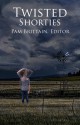 Twisted Shorties - Barbary Chaapel, A.F. Stewart, Sheila Deeth, Tracy Fabre, Patricia Gilliam, Pam Brittain, Doug Westberg